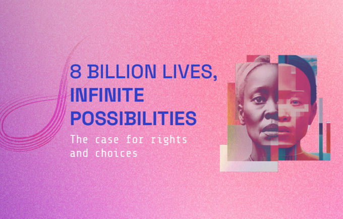 Humanity becoming #8BillionStrong is a reminder of the world’s infinite possibilities and the urgent need to safeguard reproduct